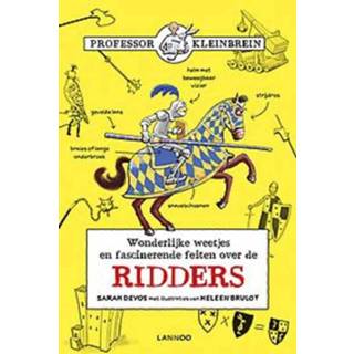 Ridder Professor Kleinbrein - De ridders. Wonderlijke weetjes en fascinerende feiten over ridders, Sarah Devos, Paperback 9789401469067