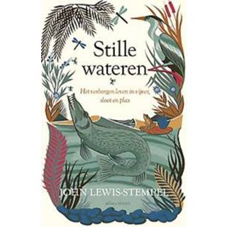 👉 Stille wateren. Het verborgen leven in vijver, sloot en plas, Lewis-Stempel, John, Paperback 9789045039718