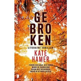 👉 Proefje Gebroken. Tijdens een lange, hete zomer wordt de vriendschap tussen drie vriendinnen zwaar op proef gesteld, Hamer, Kate, Paperback 9789022590584