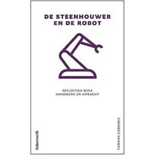 👉 Handwerk De steenhouwer en robot. reflecties over ambacht, Thomas Crombez, Paperback 9789082894264