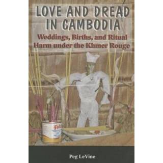 👉 Rouge Love and Dread in Cambodia. Weddings, Births, Ritual Harm Under the Khmer Rouge, Peg LeVine, Paperback 9789971694722