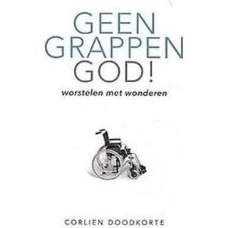 👉 Geen grappen God. Worstelen met wonderen, Doodkorte, Corlien, Paperback 9789490254612