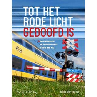 👉 Rode Tot het licht gedoofd is. Overwegen in Nederland toen en nu, Gestel, Carel van, Hardcover 9789462582705