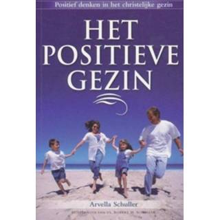 👉 Het positieve gezin. denken vanuit mogelijkheden in christelijk gezin, Schuller, Arvella, Hardcover 9789080963375