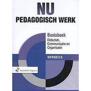 👉 Werkboek Nu Pedagogisch Werk: Basisboek Didactiek, Communicatie & Organisatie Werkboek: Werkboek. Sjaak Baart, Paperback 9789001872236