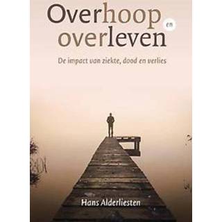 👉 Overhoop en overleven. De impact van ziekte, dood verlies, Hans Alderliesten, Paperback 9789043534703
