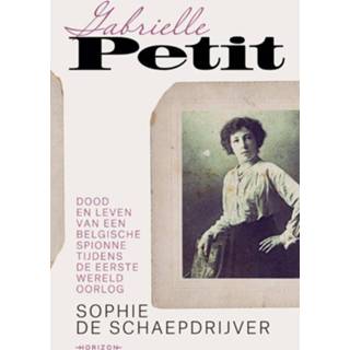 👉 Gabrielle Petit. Dood en leven van een Belgische spionne tijdens de Eerste Wereldoorlog, Schaepdrijver, Sophie De, Paperback 9789463962698