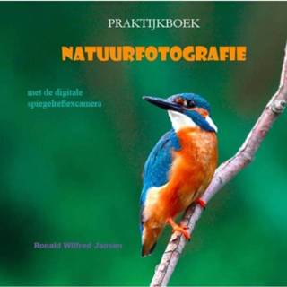 👉 Praktijkboek natuurfotografie - Boek Ronald Wilfred Jansen (9490482048)