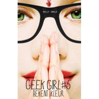 👉 Meisjes Geek Girl 5 - Bekent kleur Holly Smale (ISBN: 9789025761516) 9789025761516