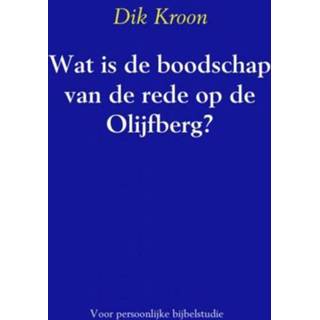👉 Boodschappennetje Wat is de boodschap van rede op Olijfberg ? - Dik Kroon (ISBN: 9789463181006) 9789463181006