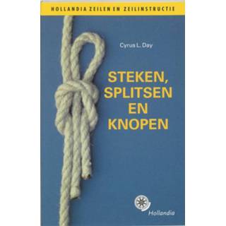 👉 Hollandia zeilen en zeilinstructie - Steken, splitsen knopen C.L. Day, J.A.M. Kramer (ISBN: 9789060456521) 9789060456521