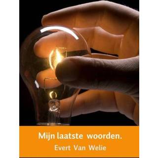 👉 Mijn laatste woorden. - Evert van Welie (ISBN: 9789462545250) 9789462545250