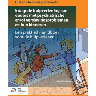 👉 Ouders kinderen Integrale hulpverlening aan met psychiatrische en/of verslavingsproblemen en hun - Lies Wenselaar (ISBN: 9789036809344) 9789036809344