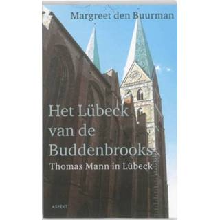 👉 Mannen Het Lübeck van de Buddenbrooks.Thomas Mann in Lübeck. - Margreet den Buurman (ISBN: 9789461530066) 9789461530066