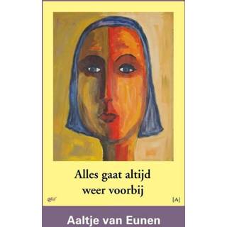 👉 Alles gaat altijd weer voorbij - Aaltje van Eunen (ISBN: 9789491618109)