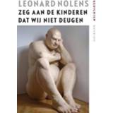 👉 Zeg aan de kinderen dat wij niet deugen - Leonard Nolens (ISBN: 9789021439556)