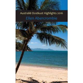 👉 Australië Oostkust highlights 2016 - Ellen Abercrombie (ISBN: 9789492475695) 9789492475695