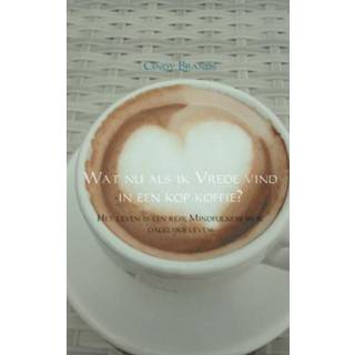 👉 Wat nu als ik vrede vind in een kop koffie...? - Cindy Brands (ISBN: 9789402150490) 9789402150490