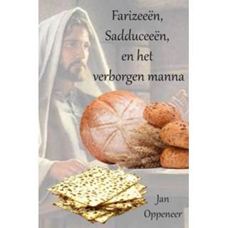 👉 Mannen Farizeeën, Sadduceeën, en het verborgen manna - Jan Oppeneer (ISBN: 9789463187626) 9789463187626