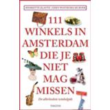 👉 111 winkels in Amsterdam die je niet mag missen - Henriette Klautz (ISBN: 9789068686814)