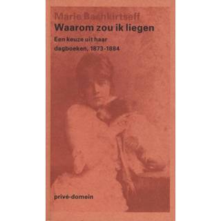 👉 Waarom zou ik liegen - Marie Bashkirtseff (ISBN: 9789029593540) 9789029593540