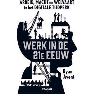 Werk in de 21e eeuw - Ryan Avent (ISBN: 9789046819050) 9789046819050