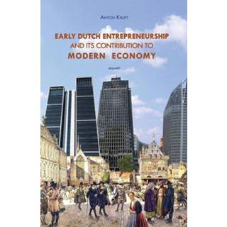 👉 Boek bedrijf Anton Kruft Early Dutch entrepreneurship and its contribution to modern economy - (9461534272) 9789461534279