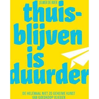 👉 Thuisblijven is duurder - Jelmer de Boer (ISBN: 9789082808926)