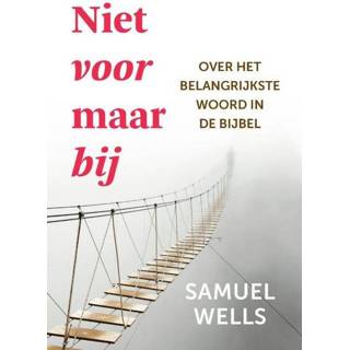 Bijbel Niet voor maar bij. Over het belangrijkste woord in de Bijbel, Wells, Samuel, Paperback 9789051945829