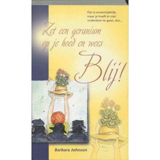 👉 Zet een geranium op je hoed en wees blij! - B. Johnson (ISBN: 9789060676295)