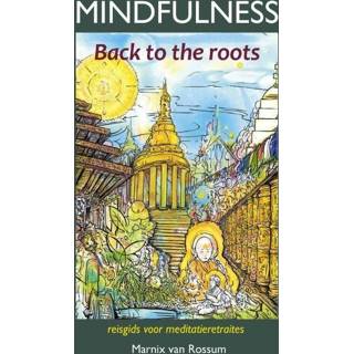 👉 Mindfulness:back to the roots - Marnix van Rossum (ISBN: 9789085484127) 9789085484127