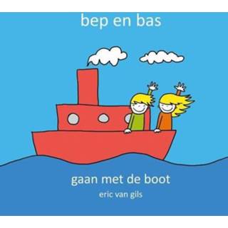 👉 Bep en Bas gaan met de boot - Eric van Gils (ISBN: 9789491337857)