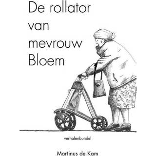 👉 Rollator De van mevrouw Bloem. Martinus Kam, Paperback 9789493172203