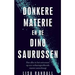 👉 Dinosaurus Donkere materie en de dinosaurussen - Lisa Randall (ISBN: 9789057124815) 9789057124815