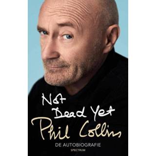 👉 Not Dead Yet - Phil Collins (ISBN: 9789000350421) 9789000350421