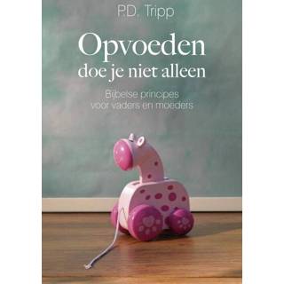 👉 Opvoeden doe je niet alleen - P.D. Tripp (ISBN: 9789402905618) 9789402905618