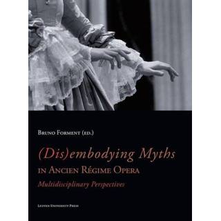 👉 (Dis)embodying myths in Ancien Régime Opera - (ISBN: 9789461660572) 9789461660572