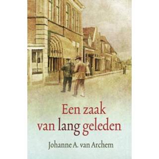👉 Een zaak van lang geleden - Johanne A. Archem (ISBN: 9789059777903) 9789059777903