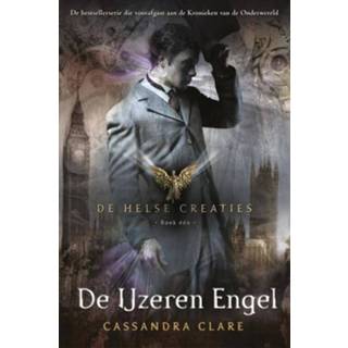 👉 De Helse Creaties 1- IJzeren Engel - Cassandra Clare (ISBN: 9789048826568) 9789048826568