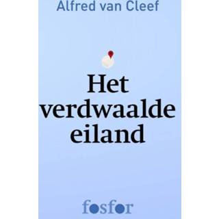 Het verdwaalde eiland - Alfred van Cleef (ISBN: 9789462251564) 9789462251564