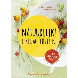 👉 Natuurlijk! Elke dag echt eten - Anne Marie Reuzenaar (ISBN: 9789021556000) 9789021556000