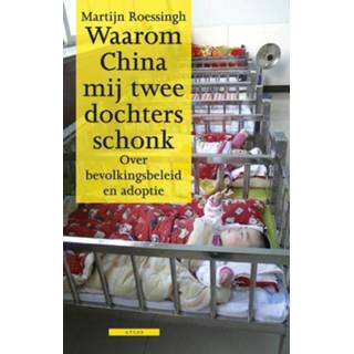 Waarom China mij twee dochters schonk - Martijn Roessingh (ISBN: 9789045017952) 9789045017952