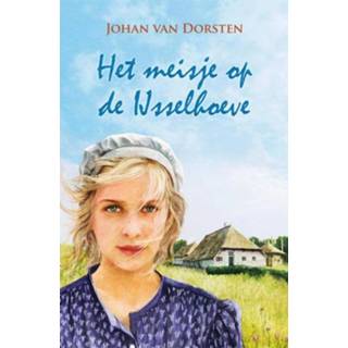 👉 Meisjes Het meisje van de IJsselhoeve - Johan Dorsten (ISBN: 9789020533989) 9789020533989