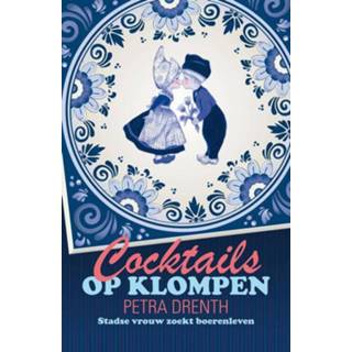 Klompen Cocktails op - Petra Drenth (ISBN: 9789047515784) 9789047515784