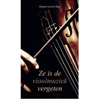 👉 Ze is de vioolmuziek vergeten - Marjan van den Berg (ISBN: 9789082461282) 9789082461282