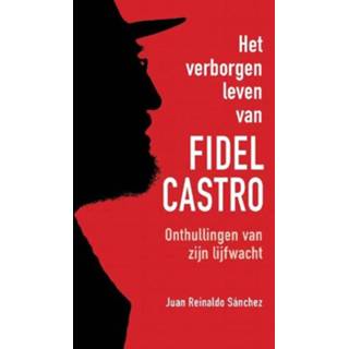 👉 Het verborgen leven van Fidel Castro - Axel Gylden, Juan Reinaldo Sanchez (ISBN: 9789043917643) 9789043917643