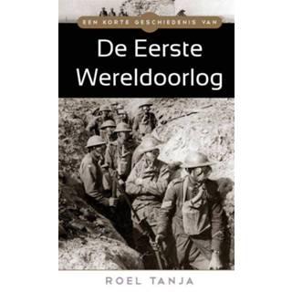 👉 Een korte geschiedenis van de Eerste Wereldoorlog - Roel Tanja (ISBN: 9789045316710) 9789045316710