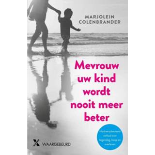 👉 Kinderen Mevrouw uw kind wordt nooit meer beter - Marjolein Colenbrander (ISBN: 9789401608671) 9789401608671