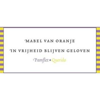 Oranje In vrijheid blijven geloven - Mabel van (ISBN: 9789021409276) 9789021409276