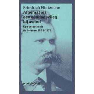 Afgemat als een eendagsvlieg bij avond - Friedrich Nietzsche (ISBN: 9789029582377) 9789029582377